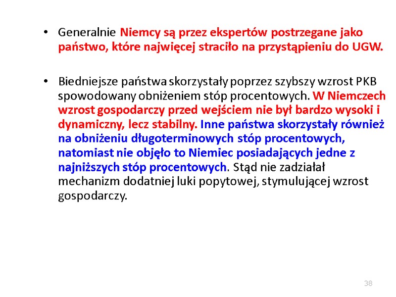 Generalnie Niemcy są przez ekspertów postrzegane jako państwo, które najwięcej straciło na przystąpieniu do Generalnie Niemcy są przez ekspertów postrzegane jako państwo, które najwięcej straciło na przystąpieniu do